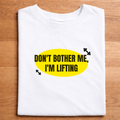 Don’t Bother Me I’m Lifting T-Shirt – Funny Gym Tee | Premium Cotton | Unisex Fit